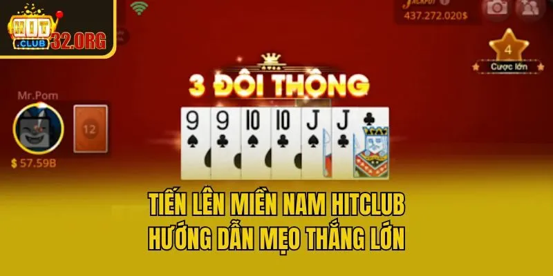 Tiến Lên Miền Nam Hitclub – Hướng Dẫn Mẹo Thắng Lớn